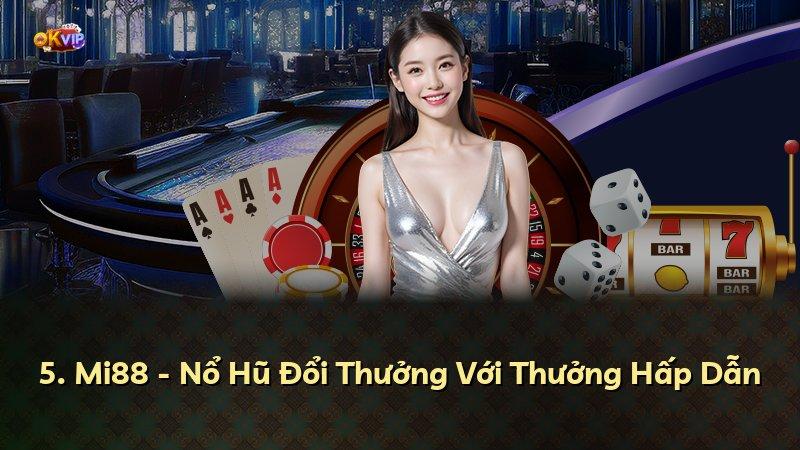 5. Mi88 - Nổ Hũ Đổi Thưởng Với Thưởng Hấp Dẫn