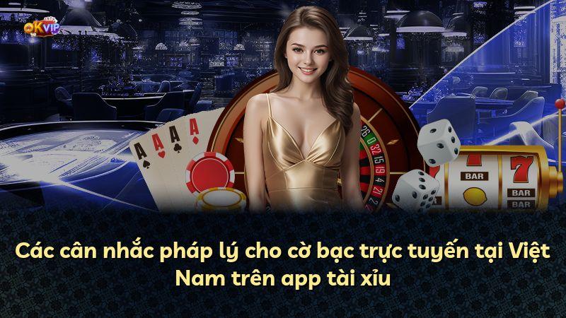 Các cân nhắc pháp lý cho cờ bạc trực tuyến tại Việt Nam trên app tài xỉu