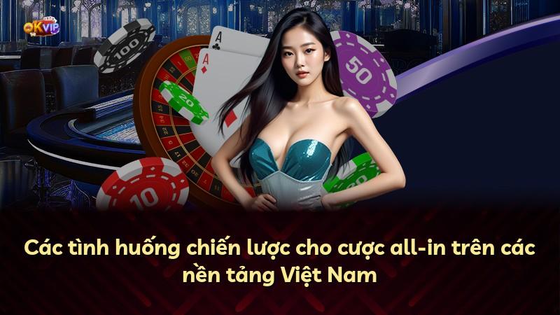 Các tình huống chiến lược cho cược all-in trên các nền tảng Việt Nam