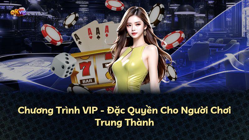 Chương Trình VIP - Đặc Quyền Cho Người Chơi Trung Thành