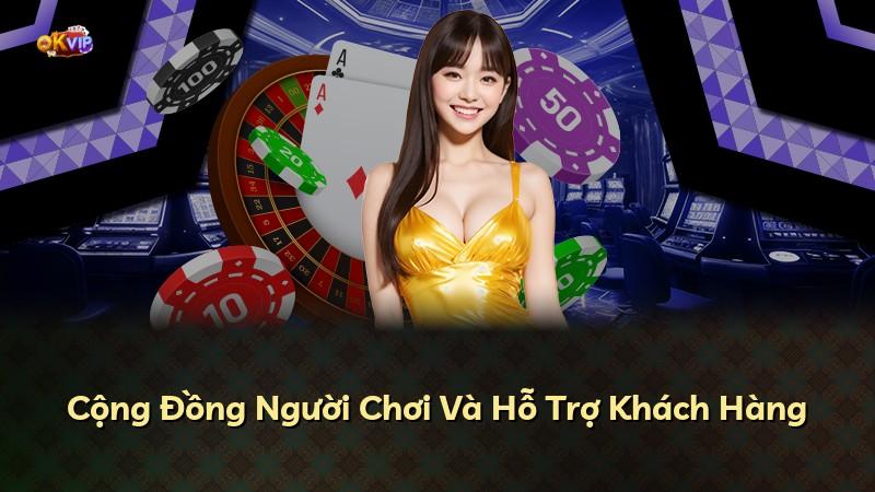 Cộng Đồng Người Chơi Và Hỗ Trợ Khách Hàng
