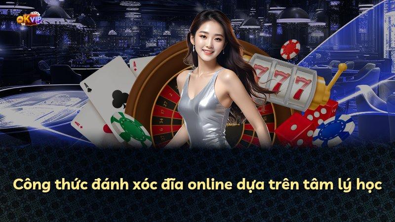 Công thức đánh xóc đĩa online dựa trên tâm lý học