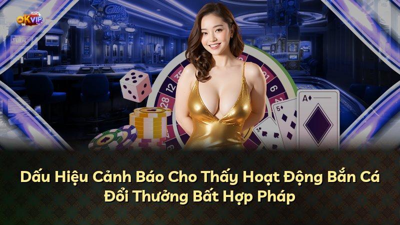 Dấu Hiệu Cảnh Báo Cho Thấy Hoạt Động Bắn Cá Đổi Thưởng Bất Hợp Pháp