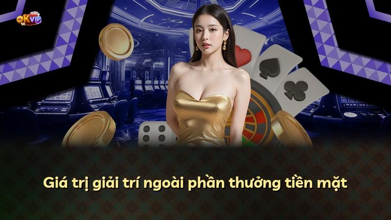 Giá trị giải trí ngoài phần thưởng tiền mặt