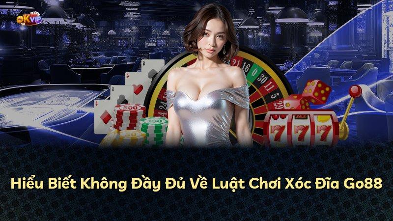Hiểu Biết Không Đầy Đủ Về Luật Chơi Xóc Đĩa Go88