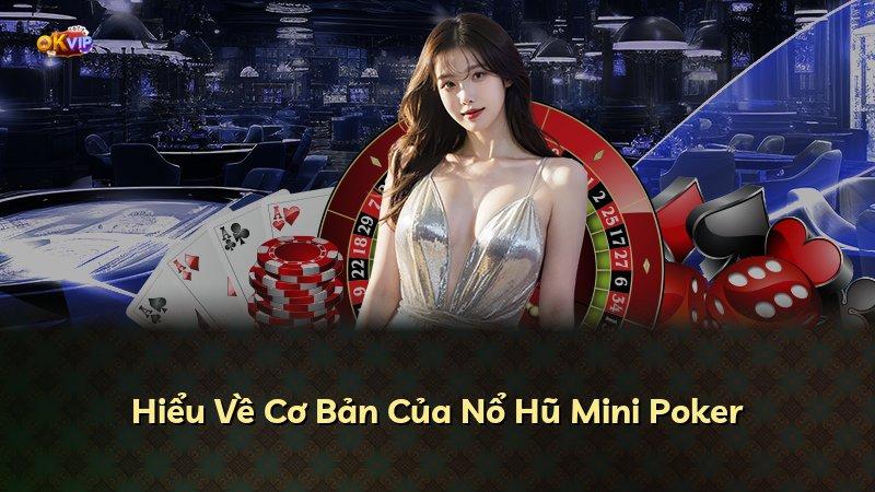 Hiểu Về Cơ Bản Của Nổ Hũ Mini Poker