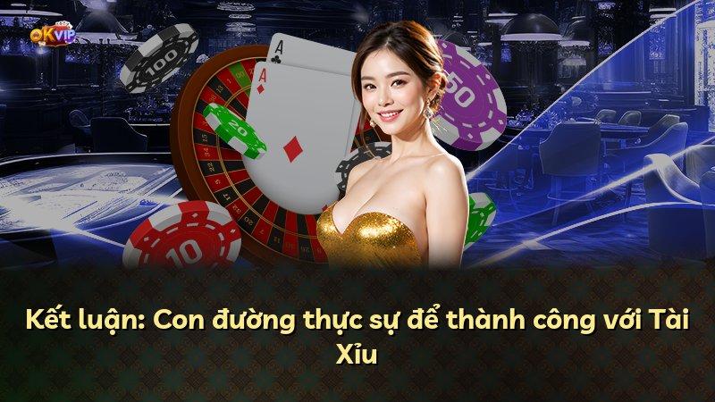 Kết luận: Con đường thực sự để thành công với Tài Xỉu