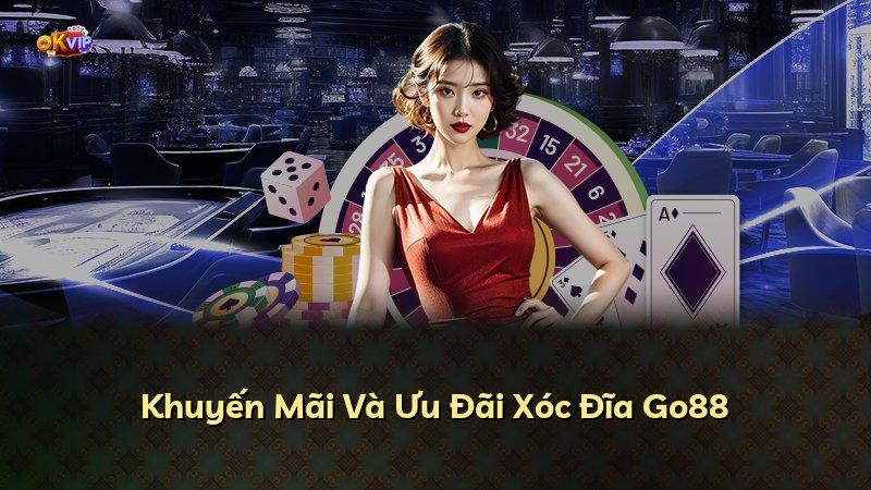 Khuyến Mãi Và Ưu Đãi Xóc Đĩa Go88