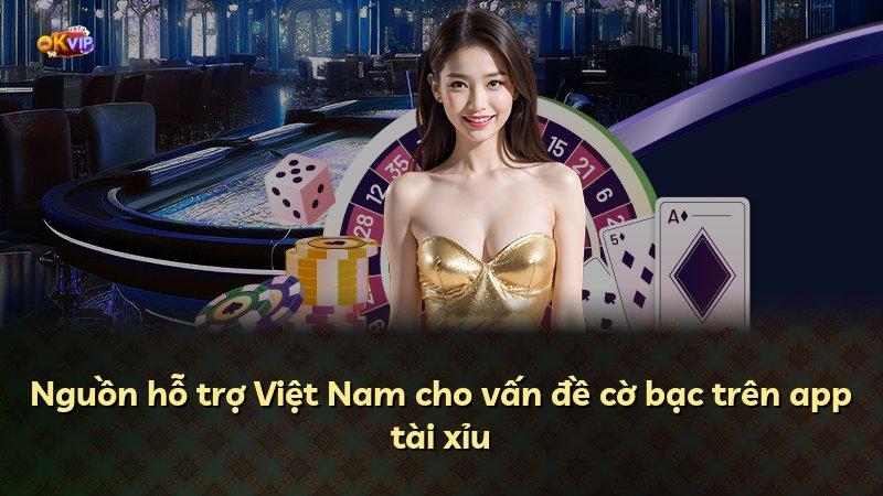 Nguồn hỗ trợ Việt Nam cho vấn đề cờ bạc trên app tài xỉu