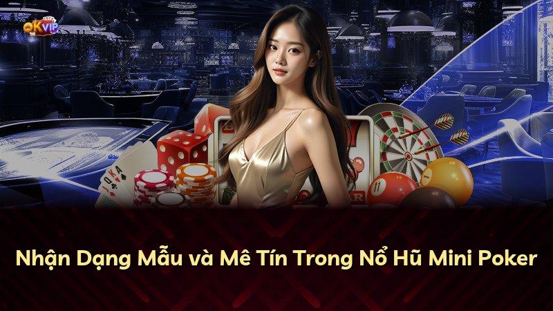 Nhận Dạng Mẫu và Mê Tín Trong Nổ Hũ Mini Poker