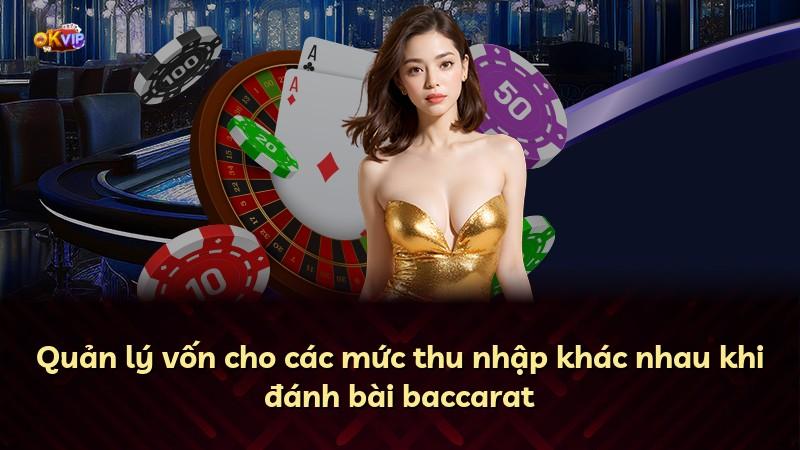 Quản lý vốn cho các mức thu nhập khác nhau khi đánh bài baccarat