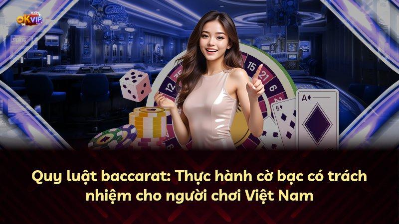 Quy luật baccarat: Thực hành cờ bạc có trách nhiệm cho người chơi Việt Nam