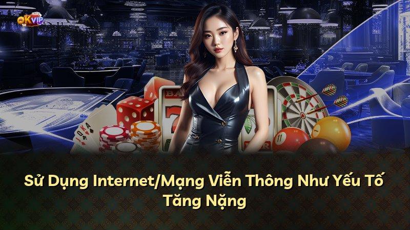 Sử Dụng Internet/Mạng Viễn Thông Như Yếu Tố Tăng Nặng