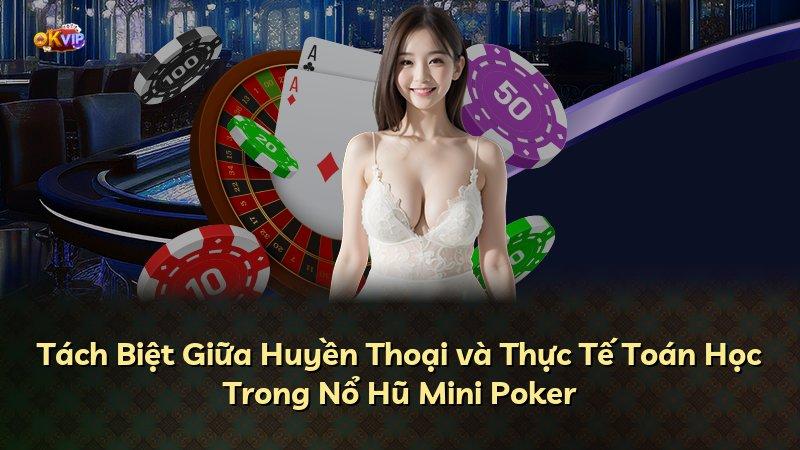 Tách Biệt Giữa Huyền Thoại và Thực Tế Toán Học Trong Nổ Hũ Mini Poker