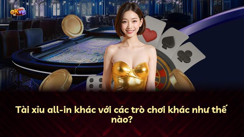 Tài xỉu all-in khác với các trò chơi khác như thế nào?
