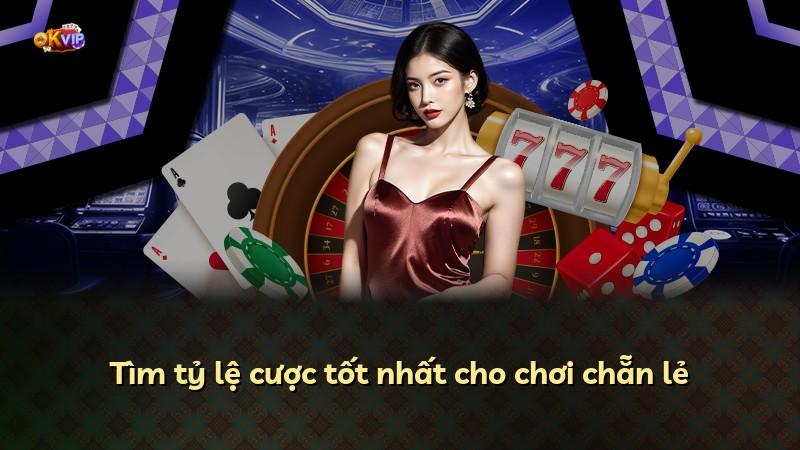 Tìm tỷ lệ cược tốt nhất cho chơi chẵn lẻ