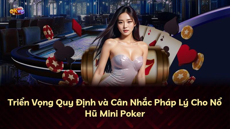 Triển Vọng Quy Định và Cân Nhắc Pháp Lý Cho Nổ Hũ Mini Poker