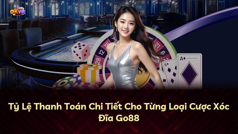 Tỷ Lệ Thanh Toán Chi Tiết Cho Từng Loại Cược Xóc Đĩa Go88