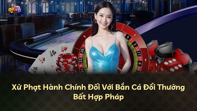 Xử Phạt Hành Chính Đối Với Bắn Cá Đổi Thưởng Bất Hợp Pháp