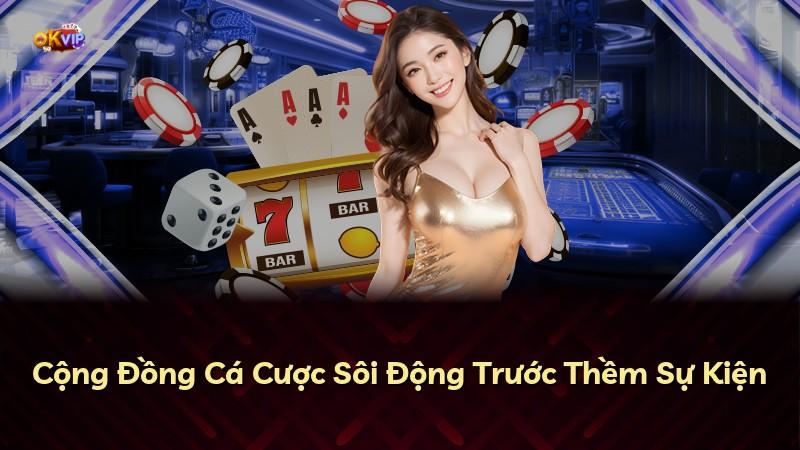 Cộng Đồng Cá Cược Sôi Động Trước Thềm Sự Kiện