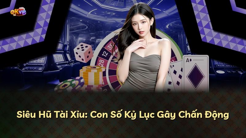 Siêu Hũ Tài Xỉu: Con Số Kỷ Lục Gây Chấn Động